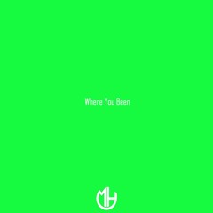 Where You Been (Prod. Mike Hardy)