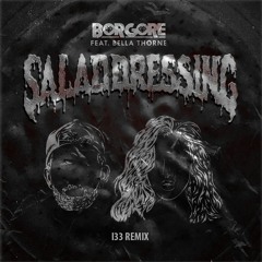 Borgore feat. Bella Thorne - Salad Dressing (l33 Remix)