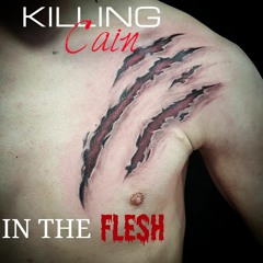 KILLING CAIN - IN THE FLESH