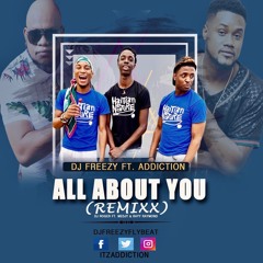 ALL ABOUT YOU - DJ FREEZY FT. ADDICTION
