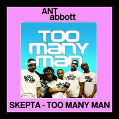 Skepta - Too Many Man (Ant Abbott Edit)