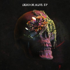 Dead Or Alive EP [OUT NOW]