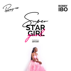 SuperStar Girl [ft Bobby Ibo]