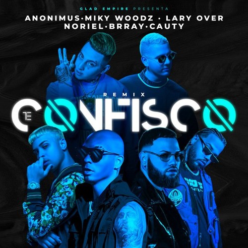 Anonimus Ft Miky Woodz, Lary Over, Brray, Cauty y Noriel - Te Confisco Remix