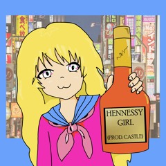 Hennessy Girl(prod. castle)