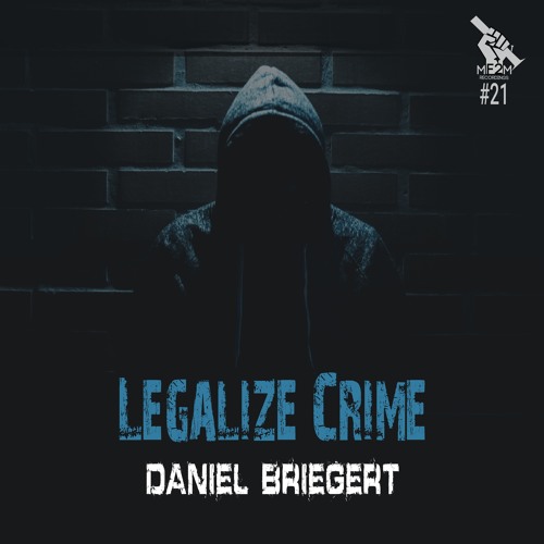 #21 Daniel Briegert - Legalize Crime