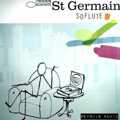 Saint Germain - So Flute (Peyruis Remix)