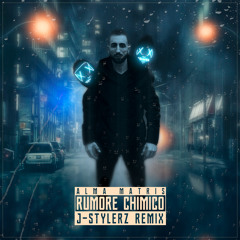 Alma Matris - Rumore Chimico (J-Stylerz Remix)