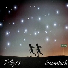 J-Byrd x Goombvh- Slow Journey