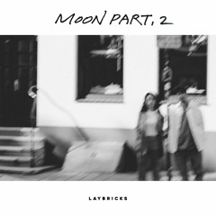 LAYBRICKS - Moon Part.2