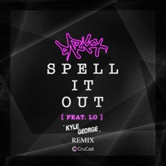 Darkzy Ft. LO - Spell It Out (Kyle George Remix)