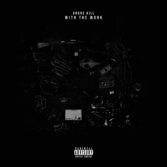 Andre Kill - Wit The Work