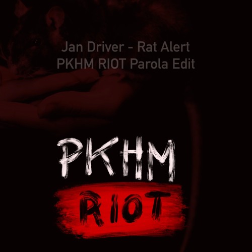 Jan Driver - Rat Alert (PKHM RIOT Parola Edit) [FREE DOWNLOAD]