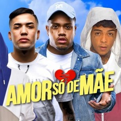 MC Don Juan, MC Davi, MC Kevin, MC Brisola e MC Romeu - Amor só de Mãe (Perera DJ)