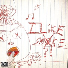 I Like SmXke! (Feat. 2W3NTY)