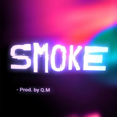 Smoke - Prod. by Q.M