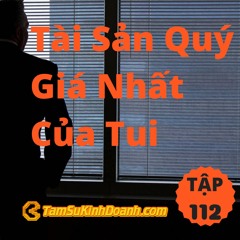 Tập 112: Tài Sản Quý Giá Nhất Của Tui