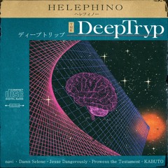 Helephino - DeepTryp [ft. Damn Selene, Jesse Dangerously, Prowess The Testament, KABUTO, Navi]
