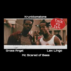 Krunktomatons - Talk Yo Ish [ft. Gross Angel, Lex Lingo, Bill Beats, MC Scared of Bees]
