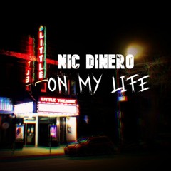 Nic DiNero - On My Life (Prod. By Ant Chamberlain)