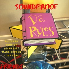 Soundproof - Da Rules [ft. Blizzard, Crimson, Alchemist, Mark Cooper, 1up Funk]