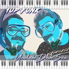 1up Funk - Undah Duh Sea (The Two Of Us) [ft. Alpha Riff, Steve, Michael]