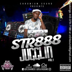 CHROMIUM SOUND - STR888 JUGGLIN Vol 1 (Mixed by @CJSHANEO fr @Cr24SOUND)