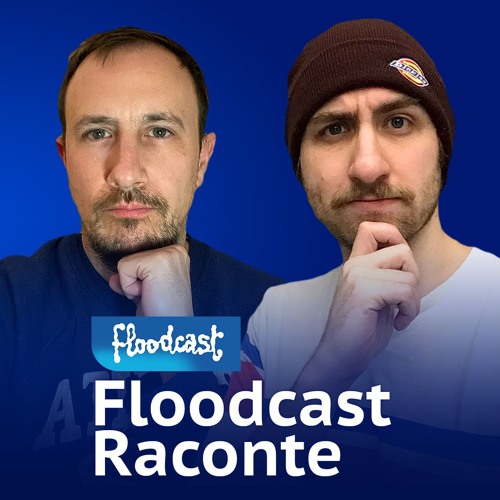 Stream episode S05E16 - Floodcast Raconte (épisode spécial) by ...