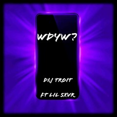 Dij Troit Ft Lil Sxvr - WDYW