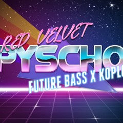 Red Velvet - PSYCHO ( Future bass x Koplo )