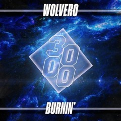 WOLVERO - BURNIN' (Original Mix)