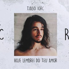 TIAGO IORC - Hoje Lembrei Do Teu Amor (CINC Bootleg)