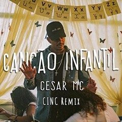 Cesar MC - Canção Infantil (CINC Bootleg)
