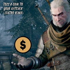 Jaskier - Toss A Coin To Your Witcher (Zentro Remix) [From the Original Netflix Series: The Witcher]
