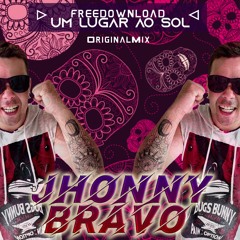 JHONNYBRAVO - Um lugar ao sol(OriginalMix) *FreeDownload*