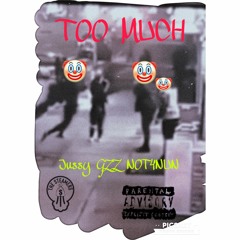 Too much - Jussy Gzz