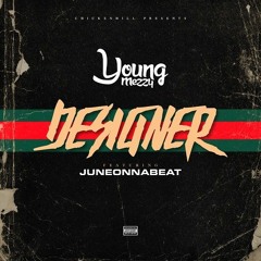 Young Mezzy x JuneOnnaBeat - Designer [Thizzler Exclusive]