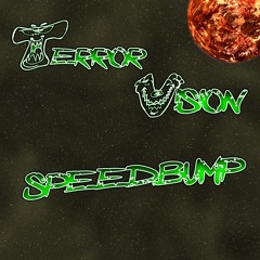 Terror Vision - SpeedBump (Prod.EpikTheDawn)