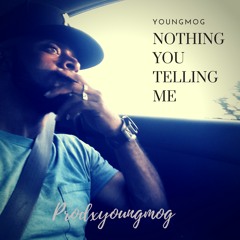 Nothing You Can Tell Me  Prodxyoungmog