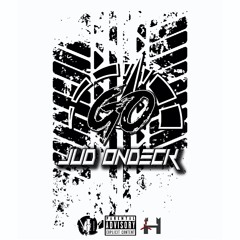 Jud OnDeck "GO" (Prod. by U - DUB)