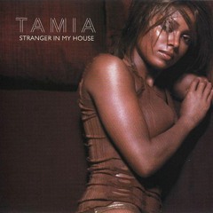 TAMIA* ~STRANGER IN MY HOUSE~BAD-&-BOUJEE~