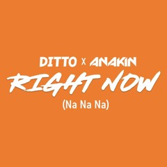 DITTO, Anakin - Right Now (Na Na Na)