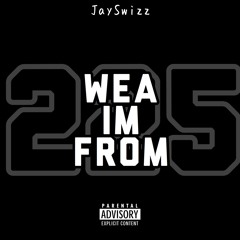 Wea Im From - JaySwizz