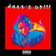 WHAT'S UP!!! (PROD. LEX ALXNDR)