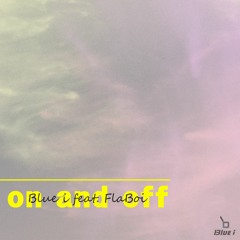Blue i - On & Off (feat. FlaBoi)