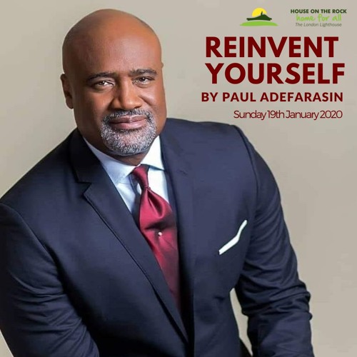 Reinvent Yourself - Pastor Paul Adefarasin - Sun 19 Jan 2020