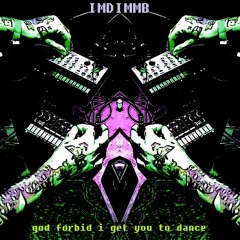 God Forbid I Get You To Dance