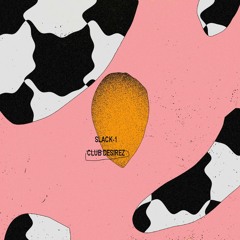 Mixfile: Slack-1 – “Club Desirez Mix”