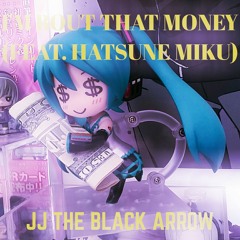 I'm Bout That Money (feat. Hatsune Miku) [SOLD]