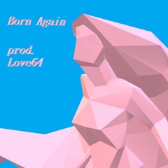 (FOR SALE) Born Again (prod. Love64)